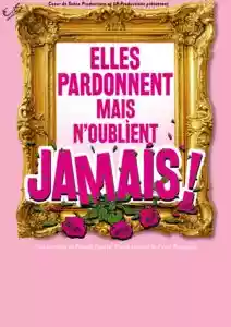 Elles pardonnent mais n'oublient jamais