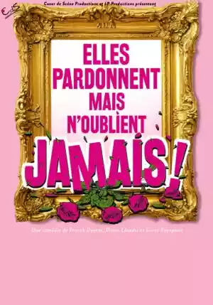Elles pardonnent mais n'oublient jamais